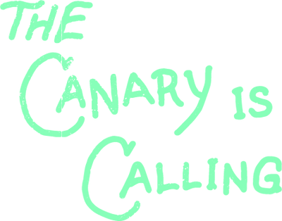 The Canary is Calling